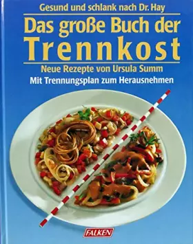 Couverture du produit · Das grosse Buch der Trennkost. Neue Rezepte. Gesund und schlank nach Dr. Hay.