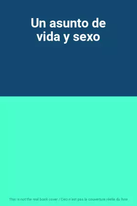 Couverture du produit · Un asunto de vida y sexo