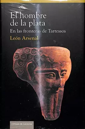 Couverture du produit · EL HOMBRE DE LA PLATA - EN LAS FRONTERAS DE TARTESSOS