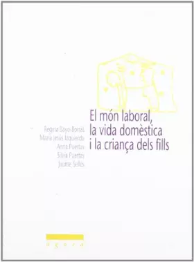 Couverture du produit · El món laboral, la vida domèstica i la criança dels fills.