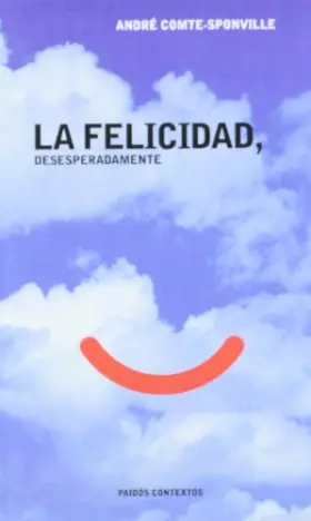 Couverture du produit · La felicidad, Desesperadamente / Happiness, Despairingly