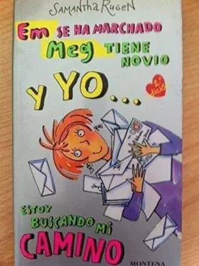 Couverture du produit · Em se ha marchado, Meg tiene novio y yo estoy buscando mi camino / Em is gone, Meg has a boyfriend and I'm looking for my way