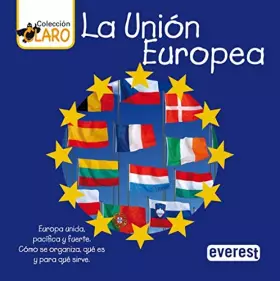 Couverture du produit · La Unión Europea: Europa unida, pacífica y fuerte. Cómo se organiza, qué es y para qué sirve