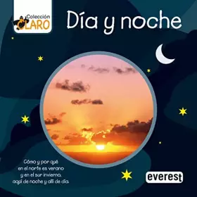Couverture du produit · Día y noche: Cómo y por qué en el norte es verano y en el sur invierno. Aquí de noche y allí de día