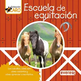 Couverture du produit · Escuela de equitación: Los caballos, cómo son, cómo cuidarlos y cómo aprender a montarlos