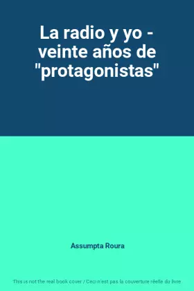 Couverture du produit · La radio y yo - veinte años de "protagonistas"