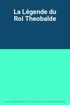 Couverture du produit · La Légende du Roi Theobalde