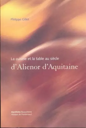 Couverture du produit · La cuisine et la table au siècle d'Alienor d'Aquitaine