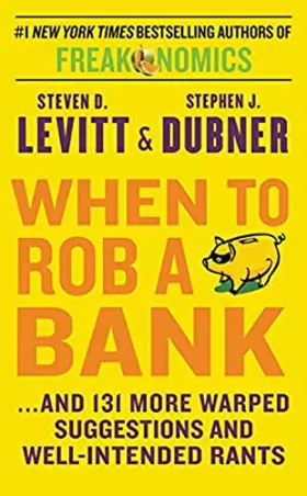 Couverture du produit · When to Rob a Bank: ...and 131 More Warped Suggestions and Well-Intended Rants
