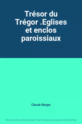 Couverture du produit · Trésor du Trégor .Eglises et enclos paroissiaux
