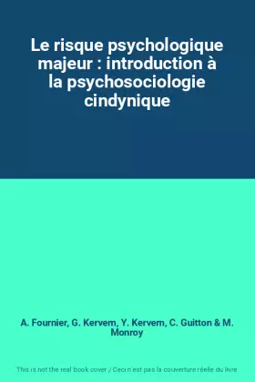 Couverture du produit · Le risque psychologique majeur : introduction à la psychosociologie cindynique