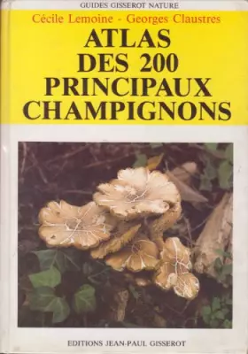 Couverture du produit · Atlas des 200 principaux champignons (Guides Gisserot nature)