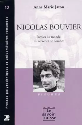 Couverture du produit · Nicolas Bouvier : Paroles du monde, du décret et de l'ombre
