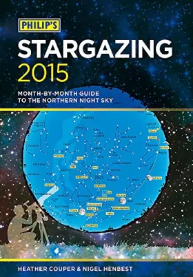 Couverture du produit · Philip's Stargazing 2015: Month-by-month guide to the northern night sky