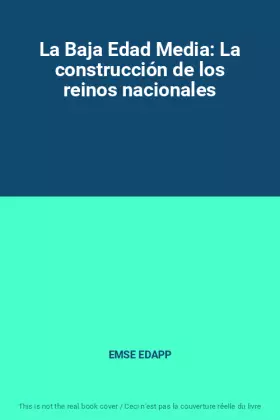 Couverture du produit · La Baja Edad Media: La construcción de los reinos nacionales