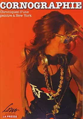 Couverture du produit · Cornographie : chroniques d'une peintre a new york