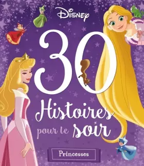 Couverture du produit · DISNEY PRINCESSES - 30 Histoires pour le Soir - Pour les petites princesses