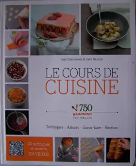 Couverture du produit · Le cours de cuisine 750 grammes. Techniques, astuces, savoir-faire, recettes