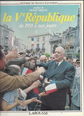 Couverture du produit · La Ve République: De 1958 à nos jours (Histoire de France illustrée / 2000 ans dimages)