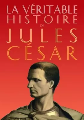 Couverture du produit · La Véritable histoire de Jules César