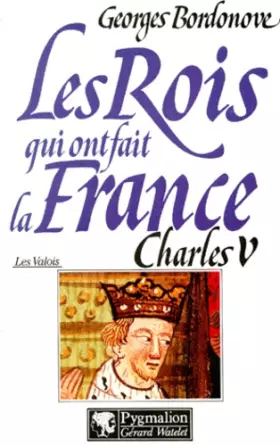 Couverture du produit · Les rois qui ont fait la France, tome 1 : Charles V  (Les Valois)