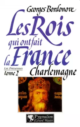 Couverture du produit · Les rois qui on fait la France, les précurseurs tome 2 : Charlemagne