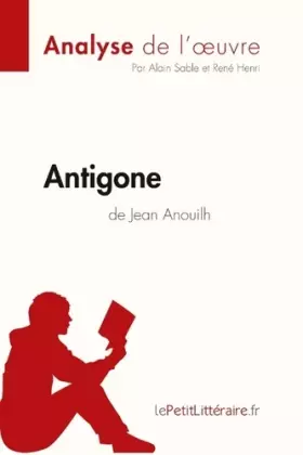 Couverture du produit · Antigone de Jean Anouilh (Analyse de l'œuvre): Analyse complète et résumé détaillé de l'oeuvre