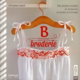Couverture du produit · B comme Broderie: Des projets simples et ravissants à coudre et à broder.