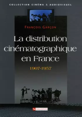 Couverture du produit · La distribution cinématographique en France 1907-1957
