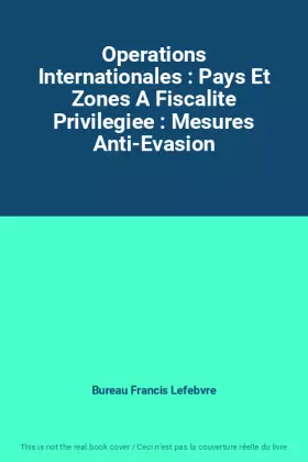 Couverture du produit · Operations Internationales : Pays Et Zones A Fiscalite Privilegiee : Mesures Anti-Evasion