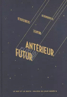 Couverture du produit · Futur antérieur : Rétrofuturisme, steampunk et archéomodernisme. Catalogue de l'exposition Futur antérieur à la galerie du jour