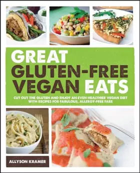 Couverture du produit · Great Gluten-Free Vegan Eats: Cut Out the Gluten and Enjoy an Even Healthier Vegan Diet with Recipes for Fabulous, Allergy-Free