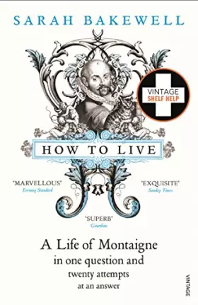 Couverture du produit · How to Live: A Life of Montaigne in one question and twenty attempts at an answer