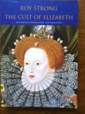 Couverture du produit · The Cult of Elizabeth: Elizabethan Portraiture and Pageantry
