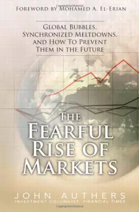 Couverture du produit · The Fearful Rise of Markets: Global Bubbles, Synchronized Meltdowns, and How To Prevent Them in the Future