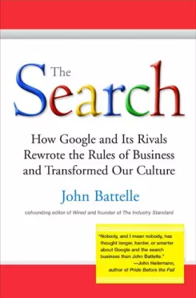 Couverture du produit · The Search: How Google and Its Rivals Rewrote the Rules of Business and Transformed Our Culture