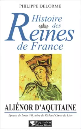 Couverture du produit · Histoire des Reines de France : Aliènor d'Aquitaine