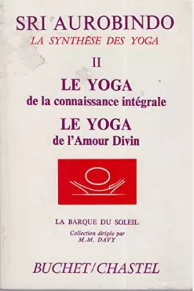 Couverture du produit · La Synthese des Yogas II Le Yoga de la connaissance integrale - Le Yoga de l'amour divin