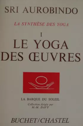 Couverture du produit · La synthèse des yogas, tome 1 : Le yoga des oeuvres
