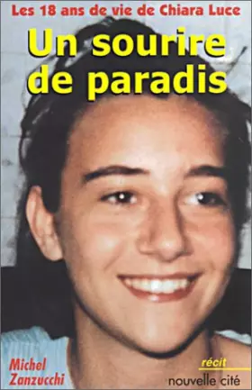 Couverture du produit · Les 18 ans de vie de Chiara Luce : Un sourire de paradis