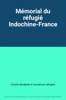 Couverture du produit · Mémorial du réfugié Indochine-France