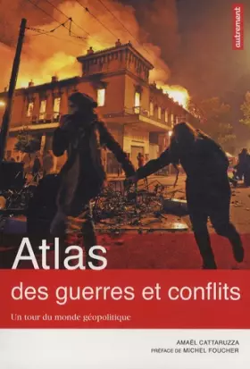Couverture du produit · Atlas des guerres et conflits : Un tour du monde géopolitique