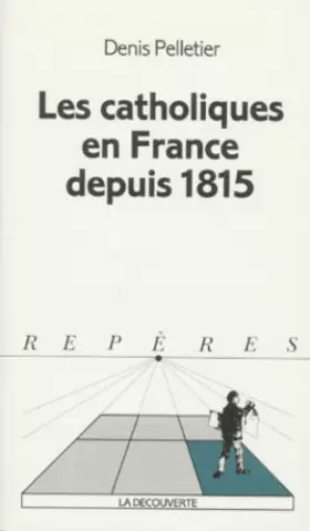 Couverture du produit · Les catholiques en France depuis 1815