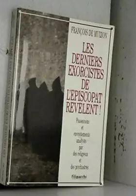 Couverture du produit · Les derniers exorcistes de l'épiscopat révèlent ! : Possessions et envoûtements analysés par des religieux et des psychiatres