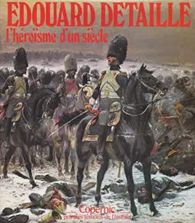 Couverture du produit · Edouard Detaille - l'héroïsme d'un siècle