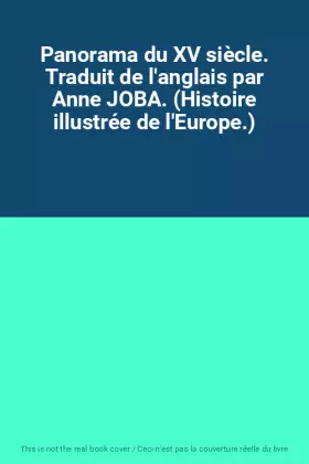 Couverture du produit · Panorama du XV siècle. Traduit de l'anglais par Anne JOBA. (Histoire illustrée de l'Europe.)