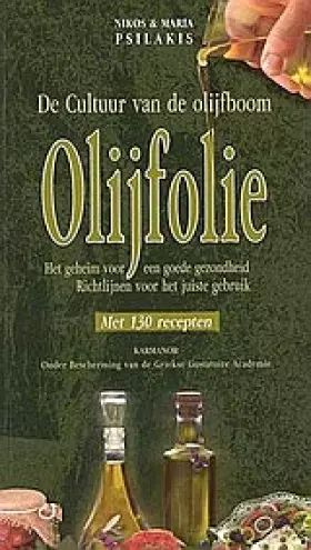 Couverture du produit · Olĳfolie - De cultuur van de olĳfboom: Het geheim voor een goede gezondheid: Richtĳnen voor het juiste gebruik