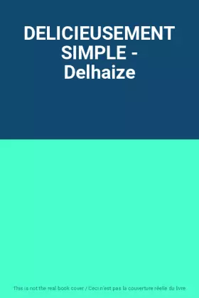Couverture du produit · DELICIEUSEMENT SIMPLE - Delhaize