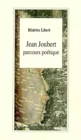 Couverture du produit · Jean Joubert : parcours poétique : études et approches pédagogiques