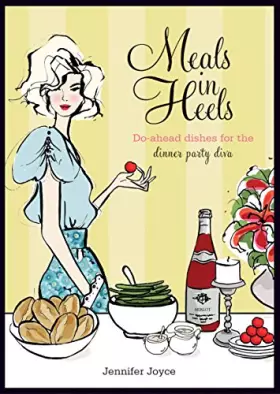 Couverture du produit · Meals in Heels: Do-Ahead Dishes for the Dinner Party Diva